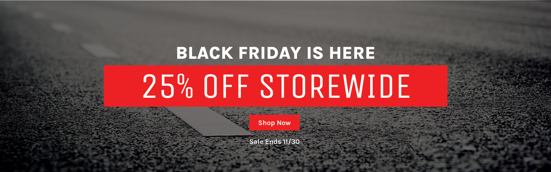 Black Friday is Here | 25% Off Storewide | Sale Ends 11/30